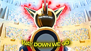 [4K] One Piece 「AMV/Edit」- (Way Down We Go)