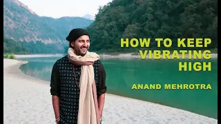 How to keep Vibrating High at higher Frequency? by Anand Mehrotra