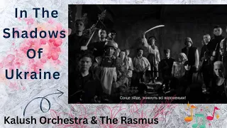 TOO MUCH TALENTED  Kalush Orchestra & The Rasmus - In The Shadows of Ukraine