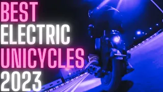 Best Electric Unicycles 2023I V13 I Veteran Patton IBegode Master Pro V2I King Song S22 Pro