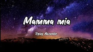 Mamma mia - Ripley Alexander (Cover/Lyrics) 🎶🎵