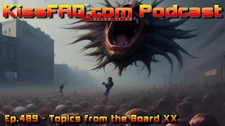 KissFAQ Podcast Ep.489 - Topics from the Board XX