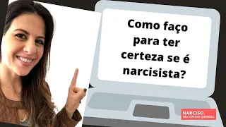 Como faço para ter certeza se é narcisista?