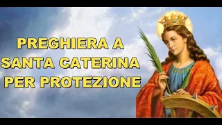 PREGHIERA A SANTA CATERINA PER PROTEZIONE