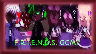 F.R.I.E.N.D.S. GCMV/GMV (By Toxicism)💚Aromantic💚 (Happy pride month!)