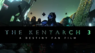 The Kentarch 3: A Destiny Fan Film | FULL SHORT FILM | #Destiny2MOTW