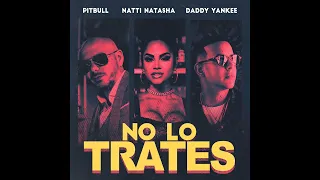 Daddy Yankee - No Lo Trates (Feat. Pitbull & Natti Natasha)