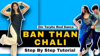 Ban Than Chali Viral Dance Tutorial | Om Tarphe Dance Steps | Ban than dance steps step by step