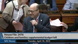 Minnesota House debate on HF2476, the children and families supplemental finance bill 4/30/24