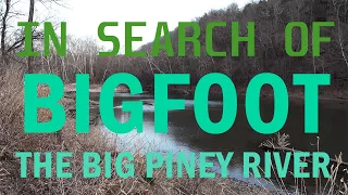 RESEARCHING THE BIG PINEY RIVER IN MISSOURI | DON'T MESS AROUND AT NIGHT TIME!