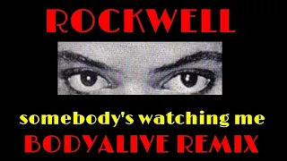 Rockwell - Somebody's Watching Me (BodyAlive Remix) ⭐FULL VERSION⭐