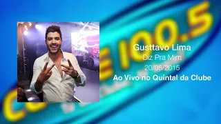 Gusttavo Lima - Diz Pra Mim  ( Ao Vivo no Quintal da Clube )