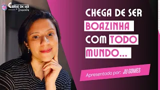 Como PARAR de ser BOAZINHA sem DEIXAR de ser AGRADÁVEL EM 5 PASSOS .