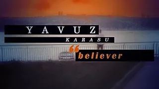 Söz - Yavuz Karasu | Believer