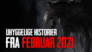 Uhyggelige Historier Fra Februar 2021 - Dansk Creeepypasta