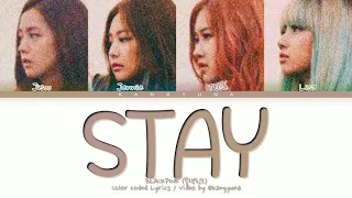 BLACKPINK Stay (with English Rap) Lyrics (블랙핑크 Stay 가사) (Color coded lyrics)