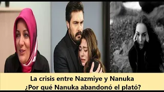 La crisis entre Nazmiye y Nanuka ¿Por qué Nanuka abandonó el plató?