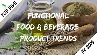 Top 5 Functional Food and Beverage Product Trends for 2019