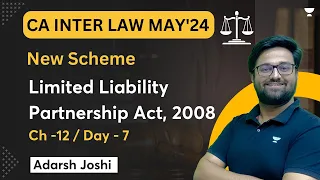 Day 7 | Chapter 12 | Limited Liability Partnership Act, 2008 | CA Inter Law | Adarsh Joshi