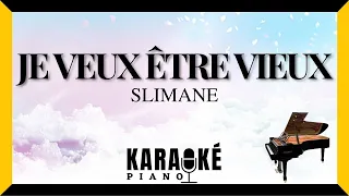 Je veux être vieux - SLIMANE (Karaoké Piano Français)