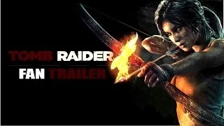 Tomb Raider 2013 Tribute/Fan Trailer