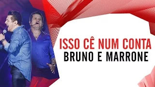 Isso Cê Num Conta - Bruno e Marrone - Villa Mix São Paulo 2016 ( Ao Vivo )