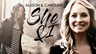 Allison & Caroline - She & I