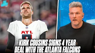 Kirk Cousins Signs 4 Year Deal With Falcons Worth $180 MILLION | Pat McAfee Reacts