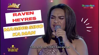 Raven Heyres Sings Maging Sino Ka Man