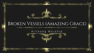 Broken Vessels (Amazing Grace) - Hillsong Worship (Lyrics & Cover)