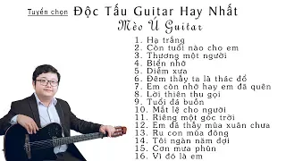 Tuyển Chọn Nhạc Độc Tấu Guitar Hay Nhất | Mèo Ú Guitar