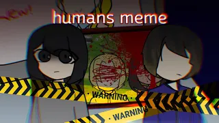 [OC]HUMANS MEME