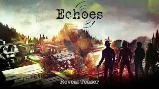 Echoes - REVEAL TRAILER (Europe / English)