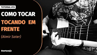 Tutorial #13 | Como tocar - Tocando em frente (Almir Sater) no violão