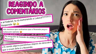 REAGINDO a COMENTÁRIOS de que ESTOU NAMORANDO | Luluca