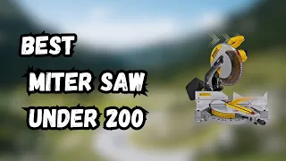 4 Best Miter Saw Under 200 IN 2023  ✅