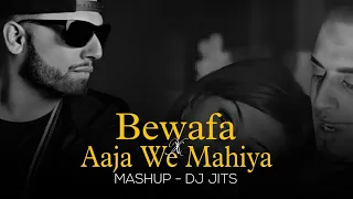 BEWAFA X AAJA WE MAHIYA | MASHUP | DJ JITS | IMRAN KHAN