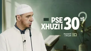 Komenti i Xhuzit 30 | 01. Pse Xhuzi i 30_të? - Enis Rama