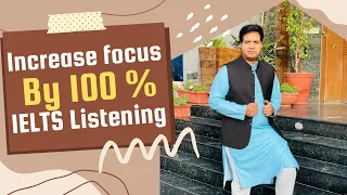 INCREASE FOCUS BY 100% IN IELTS LISTENING BY ASAD YAQUB