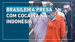 Brasileira é condenada à prisão por tráfico de cocaína na Indonésia: 'milagre', diz defesa