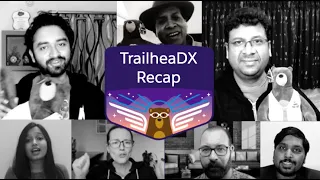 TrailheaDX in 45 Minutes - Recap and Impressions