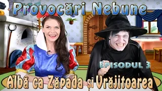 Provocari Nebune-Episodul 3 Alba ca Zapada si Vrajitoarea