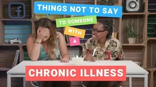 Things Not To Say To Someone With A Chronic Illness