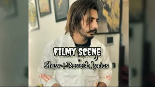 FILMY SCENE SLOWED & REVERB | KORALA MAAN | PUNJABI SONG |