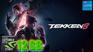 Tekken 8 RTX 3060 FPS TEST | RTX 3060 & i5 12400F Benchmark 1080p/1440p/4K