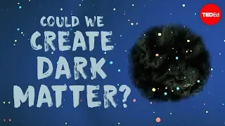 Could we create dark matter? - Rolf Landua