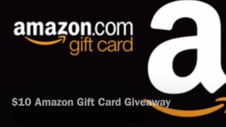 $10 Amazon Gift Card Giveaway CLOSED