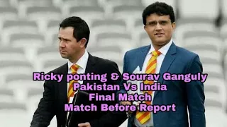 Ricky Pointing & Sourav Ganguly | Pakistan Vs India Final Match