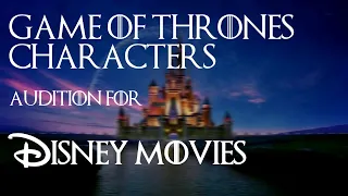 Game of Thrones Characters Audition for Disney Movies