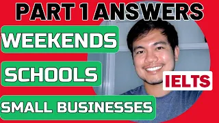PART 1: Weekends, Small Business, Schools | IELTS SPEAKING Recent Topic Questions